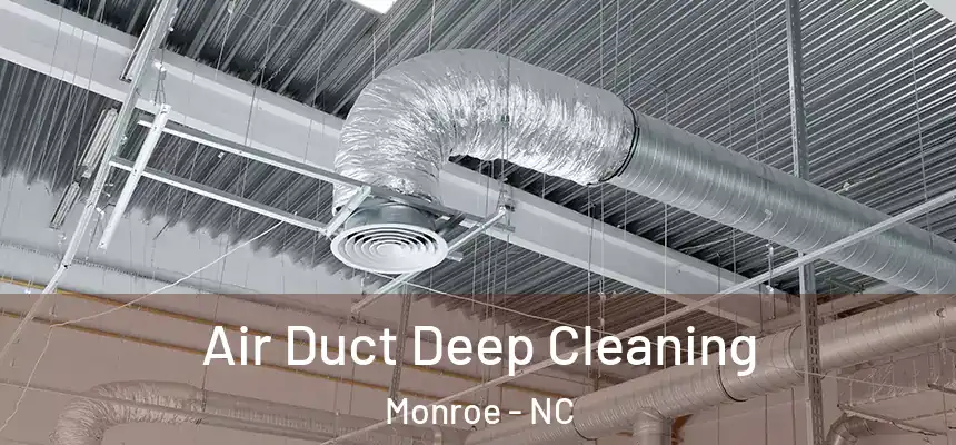 Air Duct Deep Cleaning Monroe - NC
