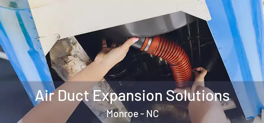  Air Duct Expansion Solutions Monroe - NC
