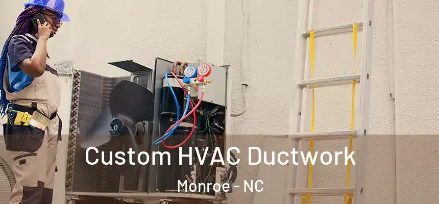  Custom HVAC Ductwork Monroe - NC