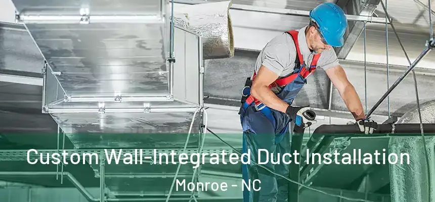 Custom Wall-Integrated Duct Installation Monroe - NC