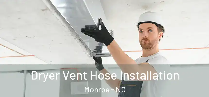 Dryer Vent Hose Installation Monroe - NC
