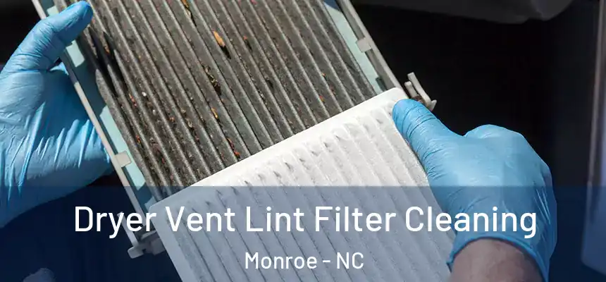 Dryer Vent Lint Filter Cleaning Monroe - NC