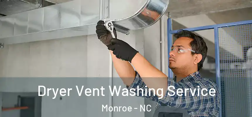  Dryer Vent Washing Service Monroe - NC