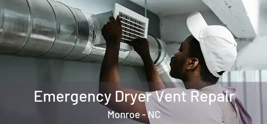 Emergency Dryer Vent Repair Monroe - NC