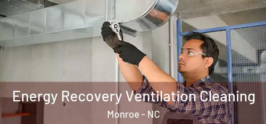Energy Recovery Ventilation Cleaning Monroe - NC