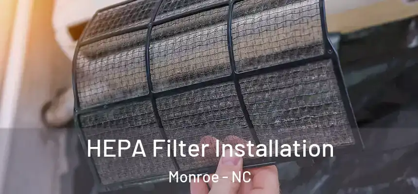 HEPA Filter Installation Monroe - NC