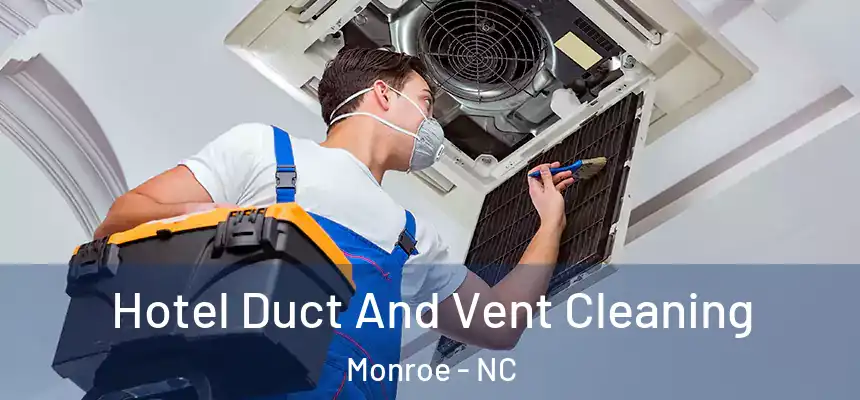  Hotel Duct And Vent Cleaning Monroe - NC