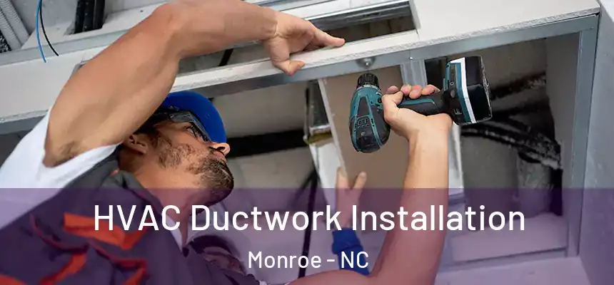  HVAC Ductwork Installation Monroe - NC