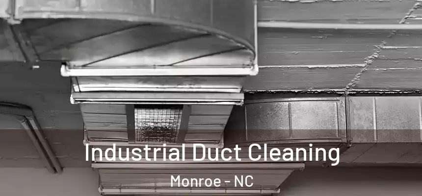 Industrial Duct Cleaning Monroe - NC