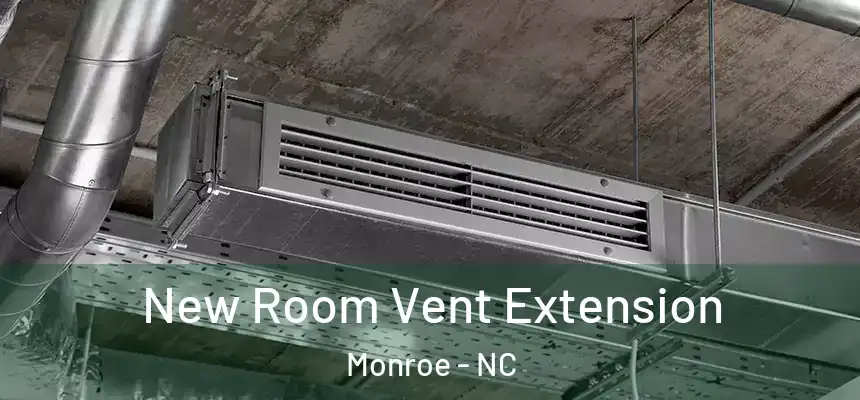New Room Vent Extension Monroe - NC