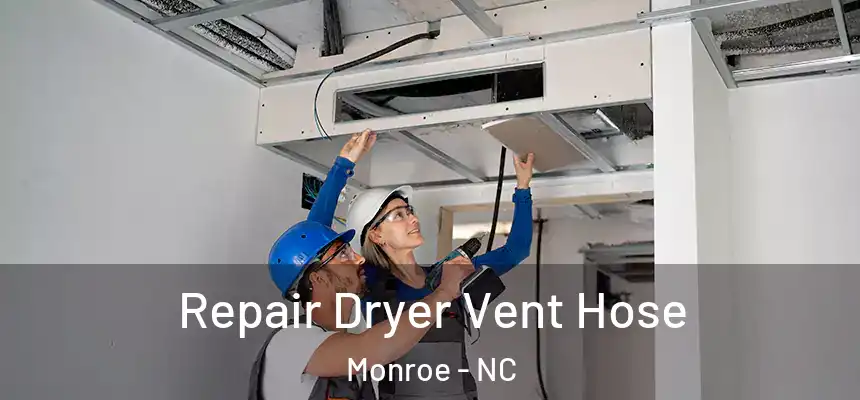 Repair Dryer Vent Hose Monroe - NC