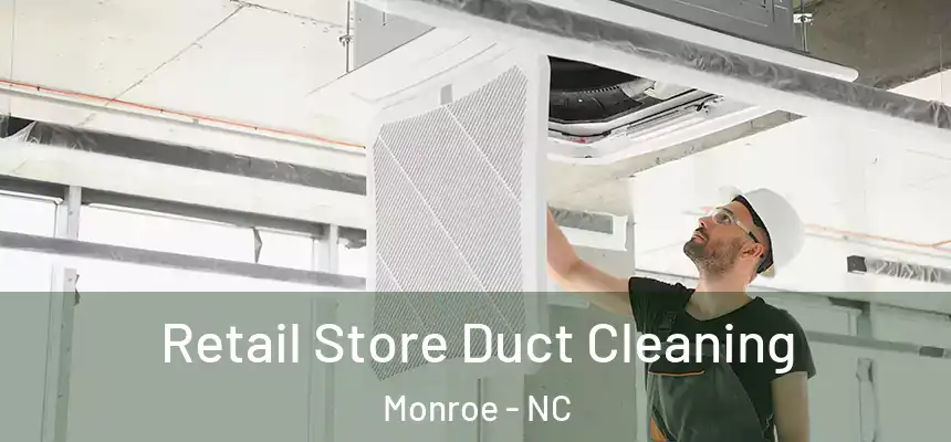 Retail Store Duct Cleaning Monroe - NC