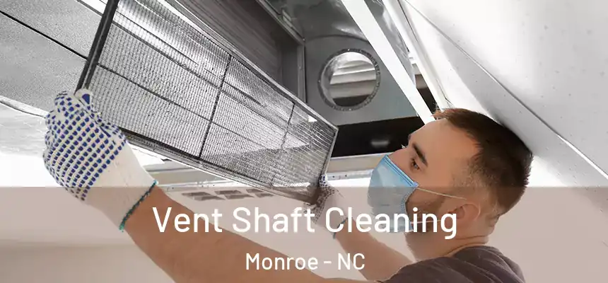 Vent Shaft Cleaning Monroe - NC